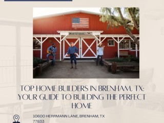 Top Home Builders in Brenham, TX: Your Guide to Building the Perfect Home